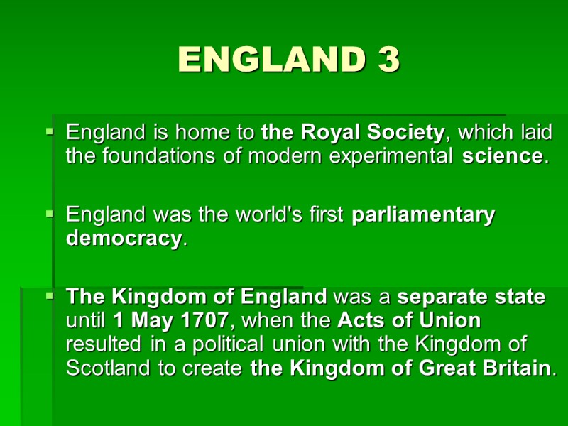 England is home to the Royal Society, which laid the foundations of modern experimental